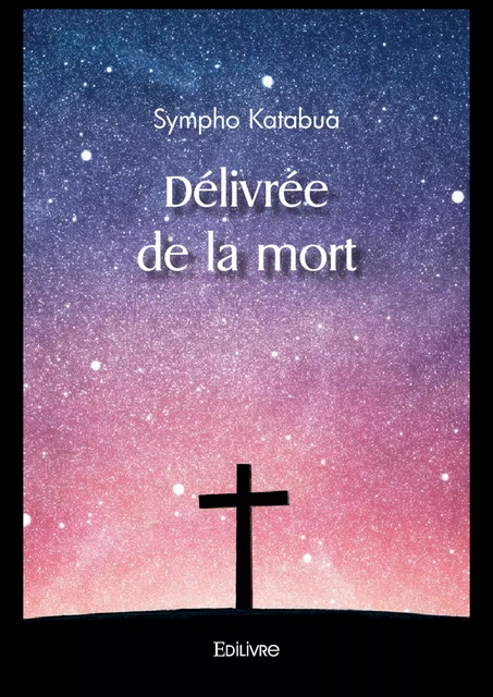 Délivrée de la mort - Sympho Katabua - Editions Edilivre