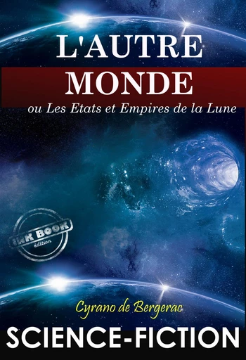 L'Autre Monde : ou Les Etats et Empires de la Lune. – Texte complet SF [Nouv. éd. entièrement revue et corrigée]. - Cyrano de Bergerac - Ink book