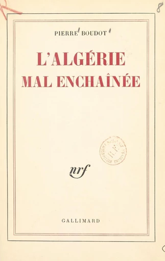 L'Algérie mal enchaînée - Pierre Boudot - FeniXX réédition numérique