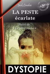 La Peste écarlate, suivi de Le Péril Jaune. – Dysopie & SF [Nouv. éd. entièrement revue et corrigée].