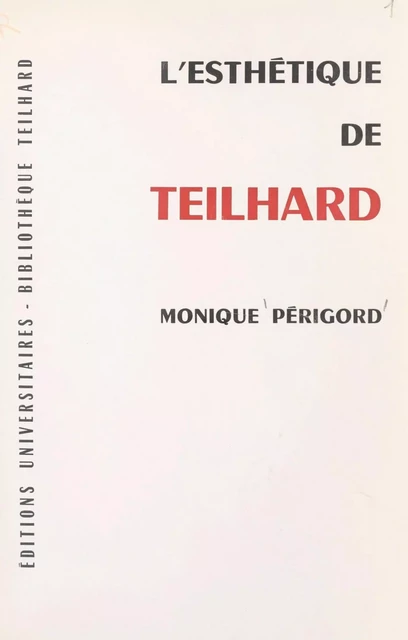 L'esthétique de Teilhard - Monique Périgord - FeniXX réédition numérique