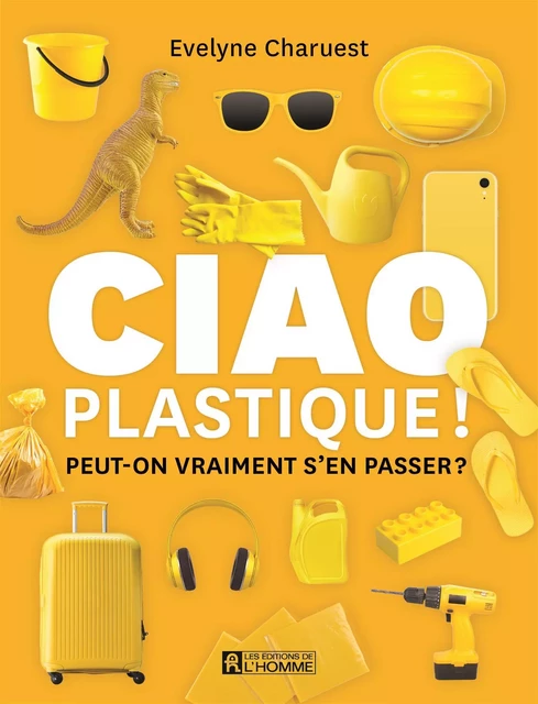 Ciao plastique! - Evelyne Charuest - Les Éditions de l'Homme