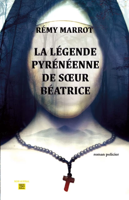 La légende pyrénéenne de sœur Béatrice - Rémy Marrot - TDO Editions