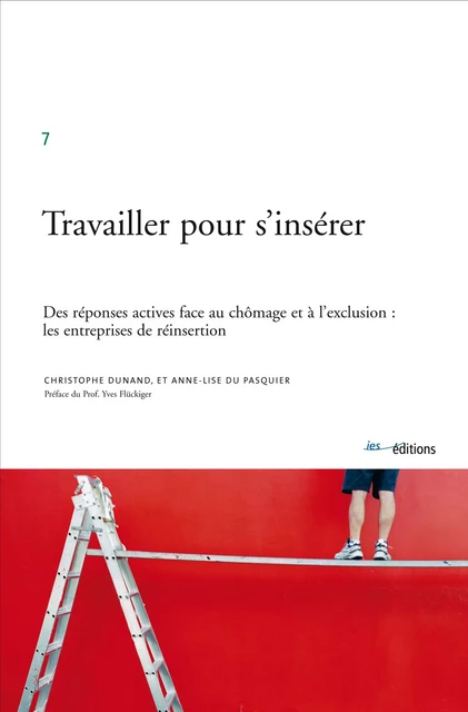 Travailler pour s’insérer - Christophe Dunand, Anne-Lise du Pasquier - Éditions ies