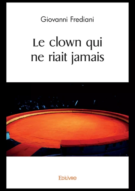 Le clown qui ne riait jamais - Giovanni Frediani - Editions Edilivre