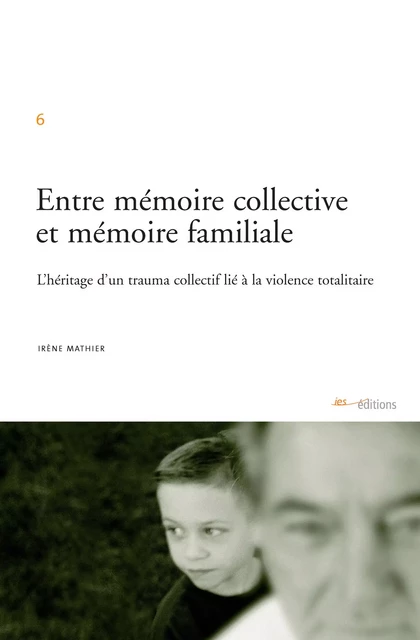 Entre mémoire collective et mémoire familiale - Irène Mathier - Éditions ies