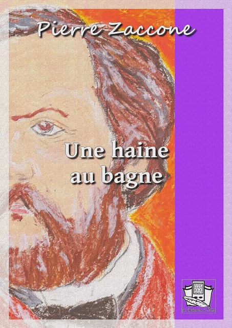 Une haine au bagne - Pierre Zaccone - La Gibecière à Mots