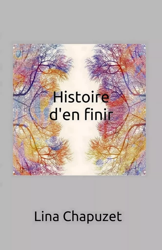 Histoire d'en finir - Lina Chapuzet - Bookless-editions