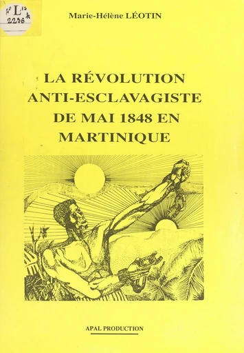 La révolution anti-esclavagiste de mai 1848 en Martinique - Marie-Hélène Léotin - FeniXX réédition numérique