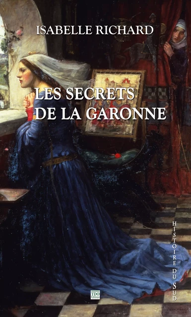 Les secrets de la Garonne - Isabelle Richard - TDO Editions