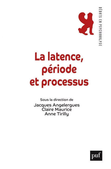 La latence, période et processus - Jacques Angelergues, Claire Maurice, Anne Tirilly - Humensis