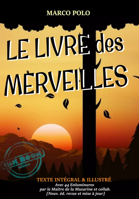 Le Livre des Merveilles : ou le Voyage de Marco Polo de Venise en Chine – Texte complet et annoté, avec des illust. originales par le Maître de la Mazarine [Nouv. éd. entièrement revue et corrigée]. - Marco Polo - Ink book