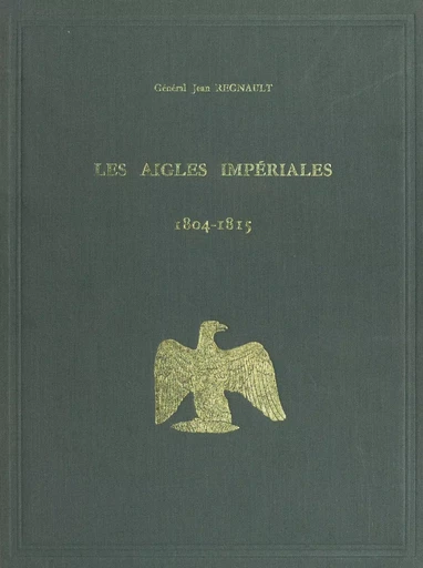 Les aigles impériales et le drapeau tricolore - Jean Regnault - FeniXX réédition numérique