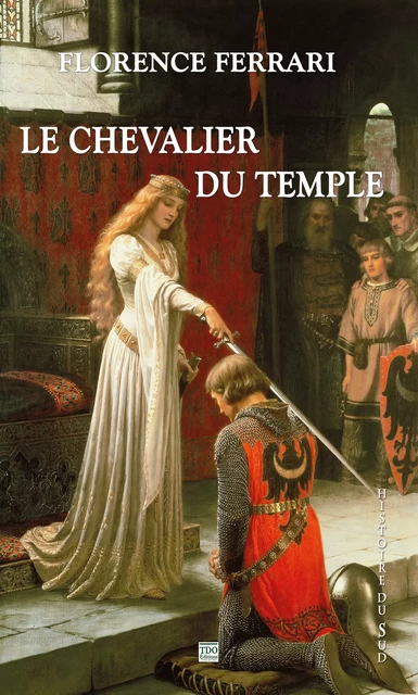 Le Chevalier du Temple - Florence Ferrari - TDO Editions