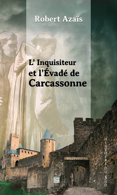 L'inquisiteur et l'évadé de Carcassonne - Robert Azaïs - TDO Editions