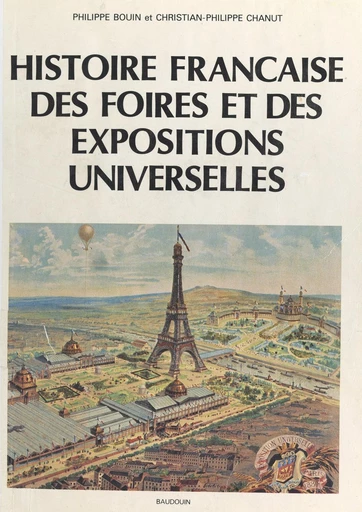 Histoire française des foires et des expositions universelles - Philippe Bouin, Christian-Philippe Chanut - FeniXX réédition numérique