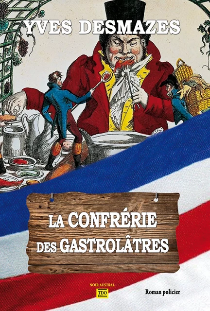 La Confrérie des Gastrolâtres - Yves Desmazes - TDO Editions