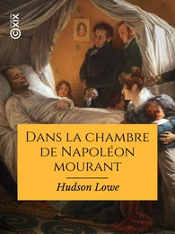 Dans la chambre de Napoléon mourant