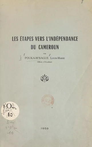 Les étapes vers l'indépendance du Cameroun - Louis-Marie Pouka-M'Bague - FeniXX réédition numérique