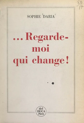 Regarde-moi qui change ! - Sophie Daria - FeniXX réédition numérique