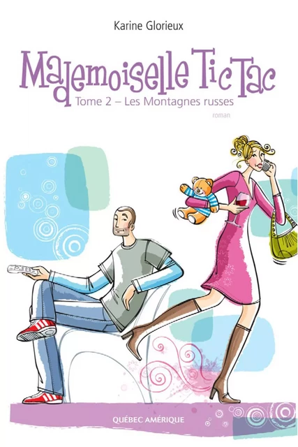 Mademoiselle Tic Tac - Tome 2 - Karine Glorieux - Québec Amérique