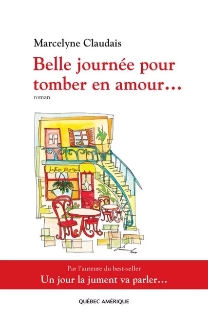 Belle journée pour tomber en amour… - Marcelyne Claudais - Québec Amérique