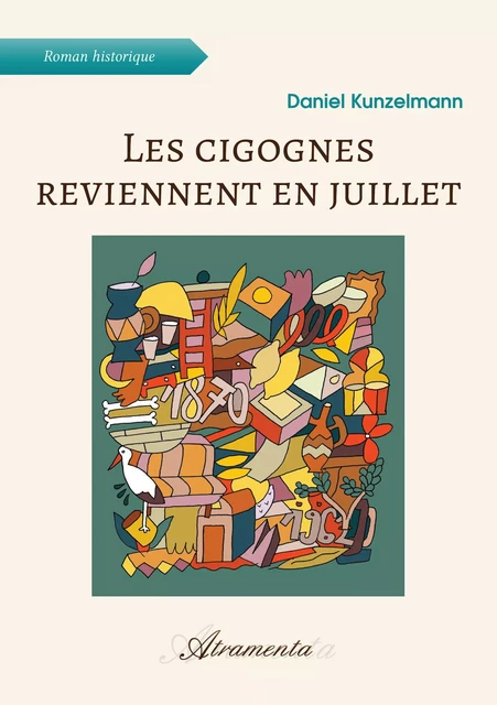 Les cigognes reviennent en juillet - Daniel Kunzelmann - Atramenta