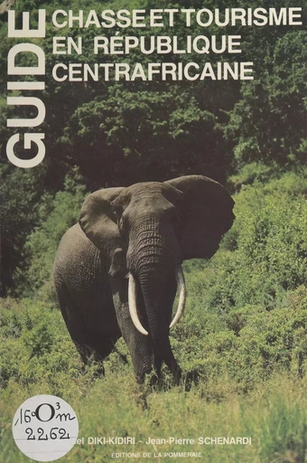 Guide chasse et tourisme en République centrafricaine - Marcel Diki-Kidiri, Jean-Pierre Schenardi - FeniXX réédition numérique