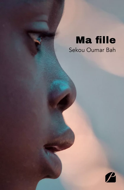 Ma fille - Sekou Oumar Bah - Editions du Panthéon