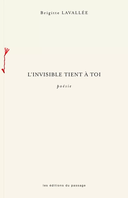 L'invisible tient à toi - Brigitte Lavallée - Du Passage