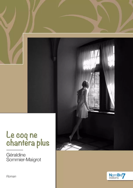 Le coq ne chantera plus - Géraldine Sommier-Maigrot - Nombre7 Editions