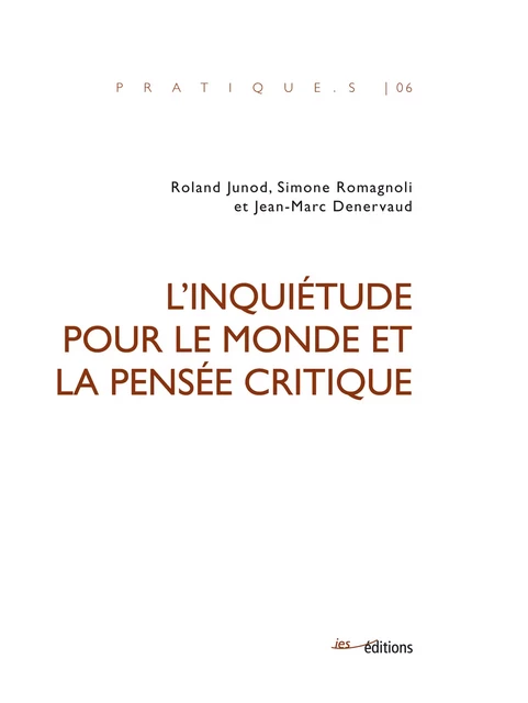 L’inquiétude pour le monde et la pensée critique - Roland Junod, Simone Romagnoli, Jean-Marc Denervaud - Éditions ies