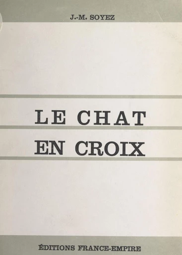 Le chat en croix - Jean-Marc Soyez - FeniXX réédition numérique