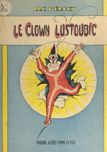 Le clown Lustoubic - Luc Mégret - FeniXX réédition numérique