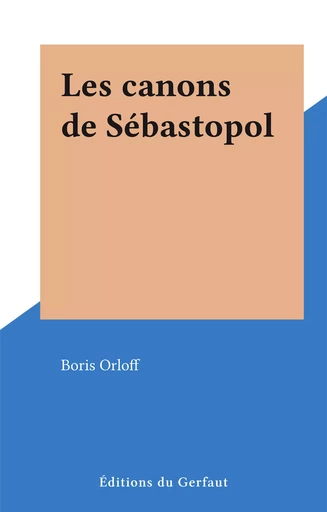 Les canons de Sébastopol - Boris Orloff - FeniXX réédition numérique