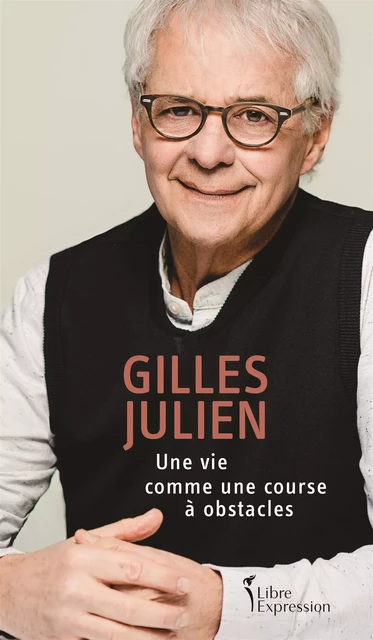 Une vie comme une course à obstacles - Gilles Julien - Libre Expression