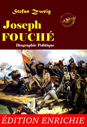 Joseph Fouché. Trad. de l'allemand par O. Bournac. Biographie complète et annotée, avec avant-propos, annexes et dossier sur l’œuvre [Nouv. éd. entièrement revue et corrigée].