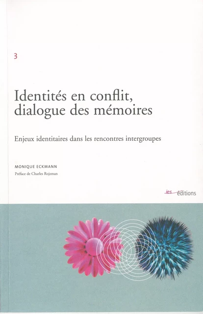 Identités en conflit, dialogue des mémoires - Monique Eckmann - Éditions ies