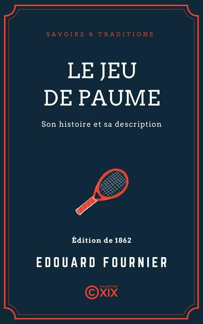 Le Jeu de paume - Édouard Fournier - Collection XIX