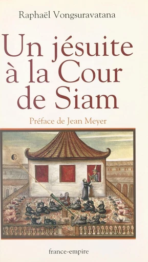 Un jésuite à la cour de Siam - Raphaël Vongsuravatana - FeniXX réédition numérique