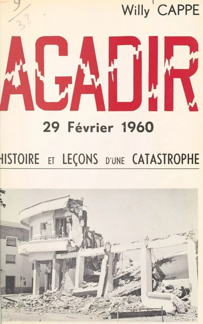 Agadir, 29 février 1960 - Willy Cappe - FeniXX réédition numérique