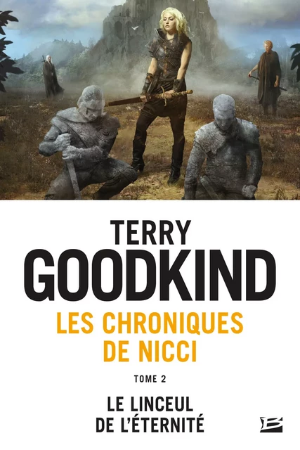 Les Chroniques de Nicci, T2 : Le Linceul de l'éternité - Terry Goodkind - Bragelonne