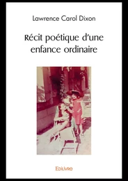 Récit poétique d'une enfance ordinaire