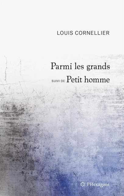 Parmi les grands - Louis Cornellier - Les Éditions de l'Hexagone