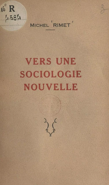 Vers une sociologie nouvelle - Michel Rimet - FeniXX réédition numérique