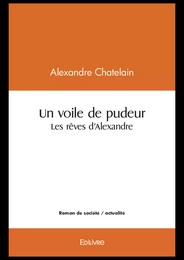 Un voile de pudeur/Les rêves d'Alexandre