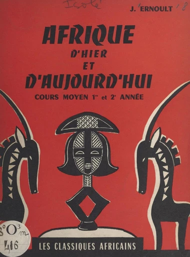 Afrique d'hier et d'aujourd'hui - Jean Ernoult - FeniXX réédition numérique