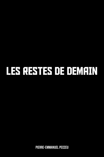 Les Restes de demain - Pecceu Pierre-Emmanuel - Publishroom