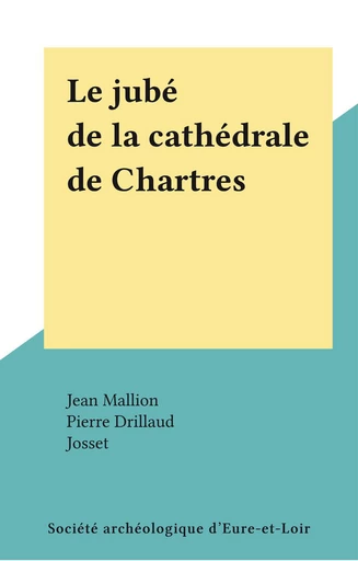 Le jubé de la cathédrale de Chartres - Jean Mallion - FeniXX réédition numérique