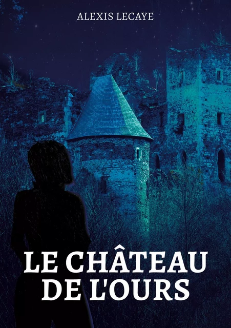 Le Château de l'Ours - Alexis Lecaye - Publishroom